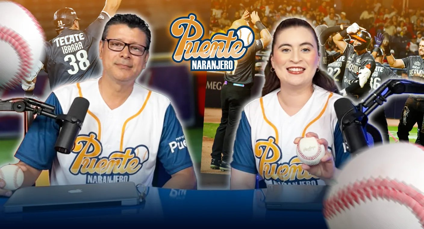 ¡Estrenamos Puente Naranjero! Remontadas, el show de ‘Big Papa’ y lo que viene para Hermosillo