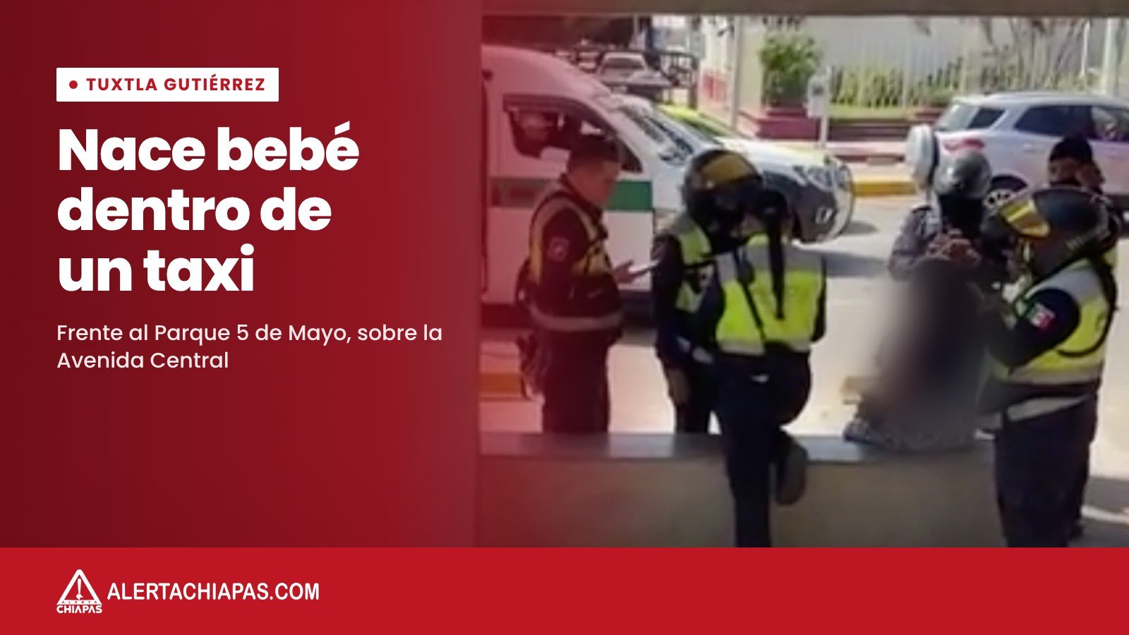 Nace bebé dentro de un taxi en Tuxtla Gutiérrez