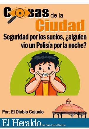 COSAS DE LA CIUDAD; SEGURIDAD POR LOS SUELOS, ¿ALGUIEN VIO UN POLISÍA POR LA NOCHE?