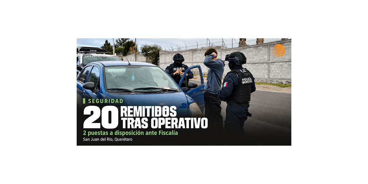 Operativo en San Juan del Río deja 20 remitidos al Juzgado Cívico