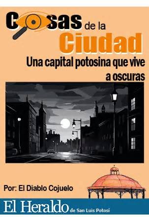 COSAS DE LA CIUDAD; UNA CAPITAL POTOSINA QUE VIVE A OSCURAS