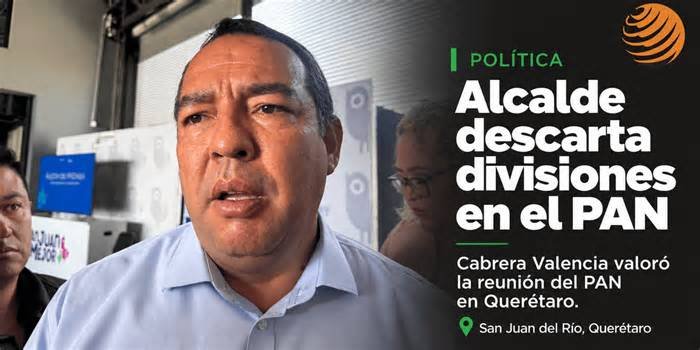 Alcalde de San Juan del Río descarta divisiones en el PAN